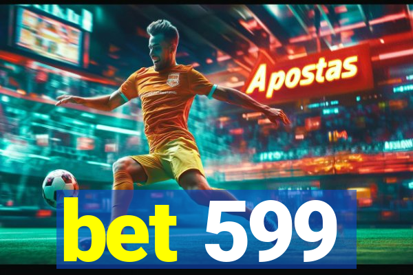 bet 599